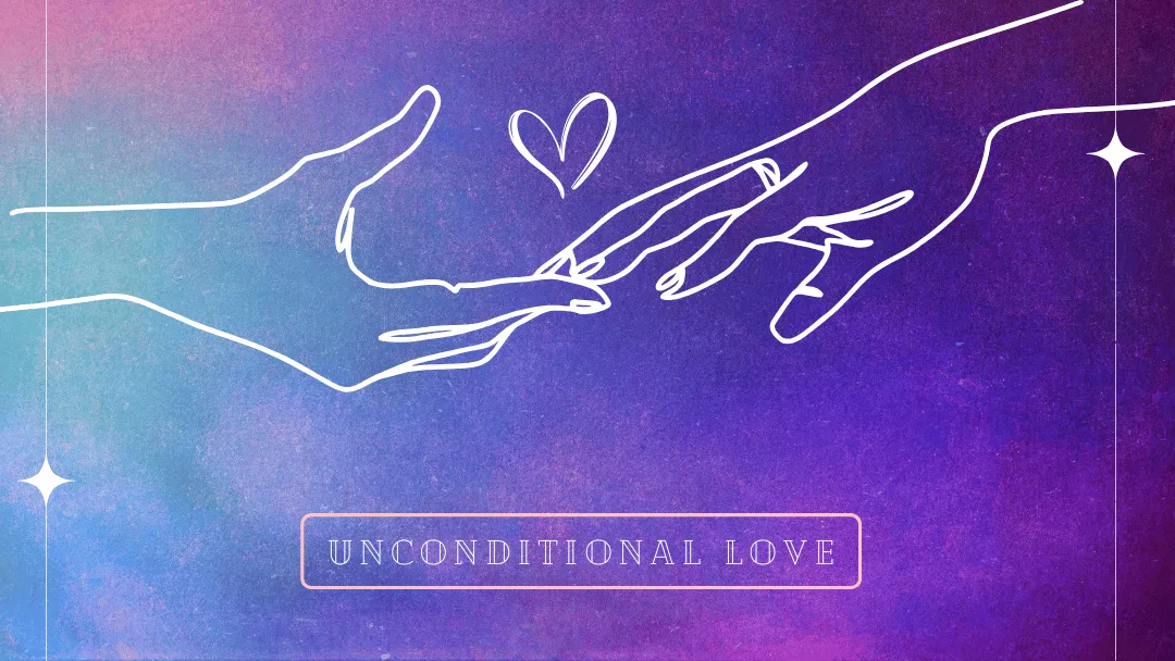 Unconditional love, self love